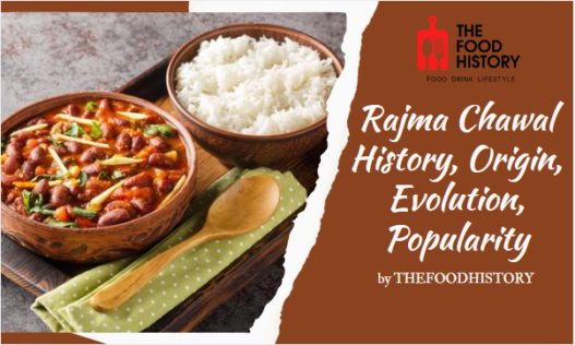 Rajma Chawal History, Origin, Evolution, Popularity