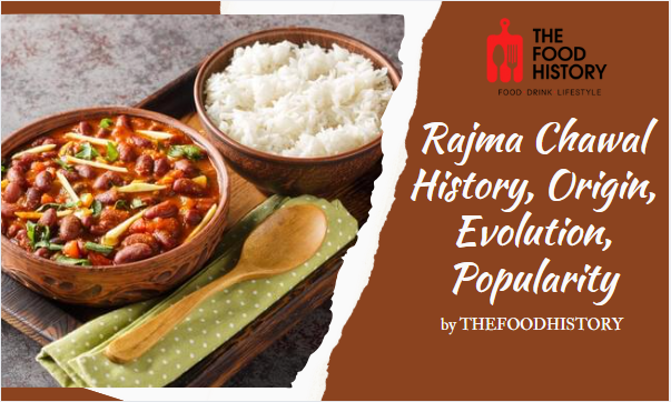 Rajma Chawal History, Origin, Evolution, Popularity